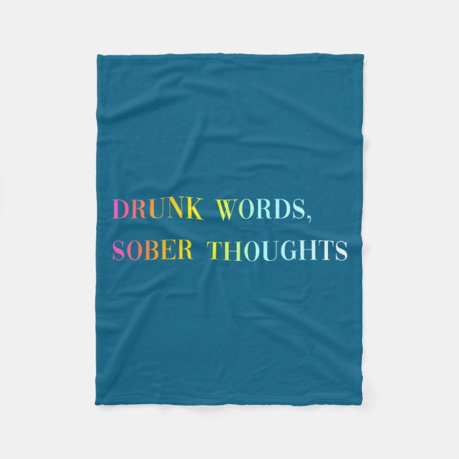 Drunk Words Sober Thoughts - Funny Cool Love Quote Fleece Blanket (Front)
