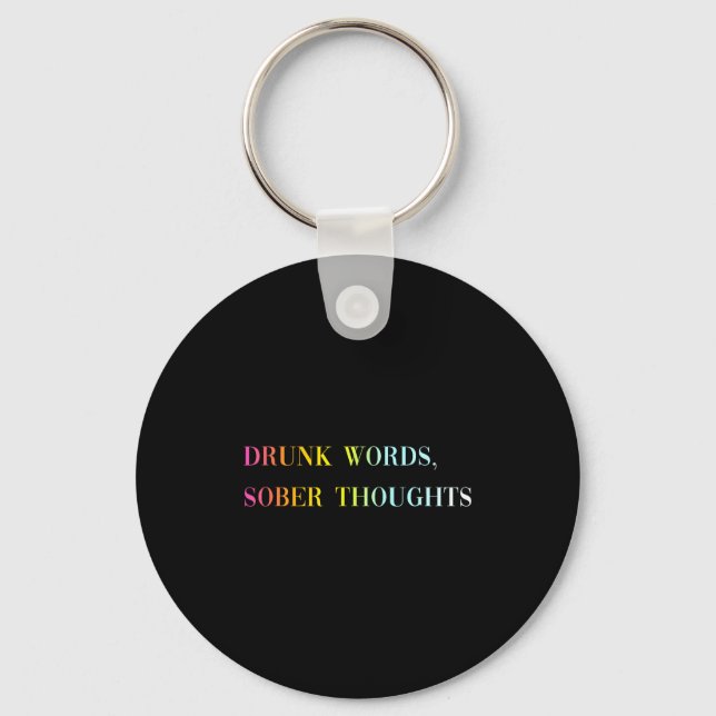Drunk Words Sober Thoughts - Funny Cool Love Quote Keychain (Front)