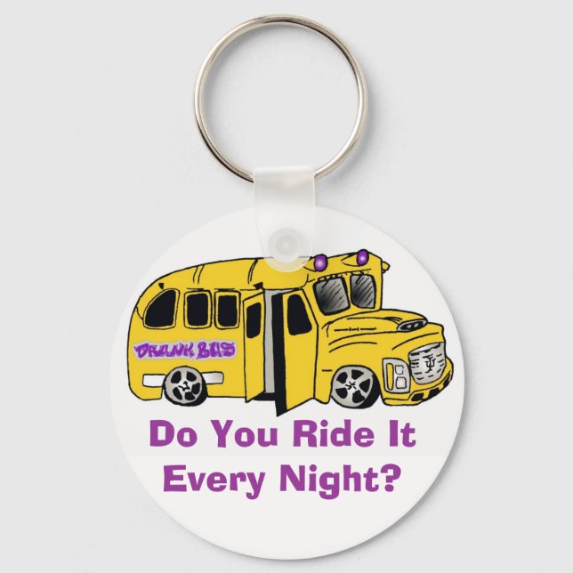 drunkbuswithlogo, Do You Ride It Every Night? Keychain (Front)
