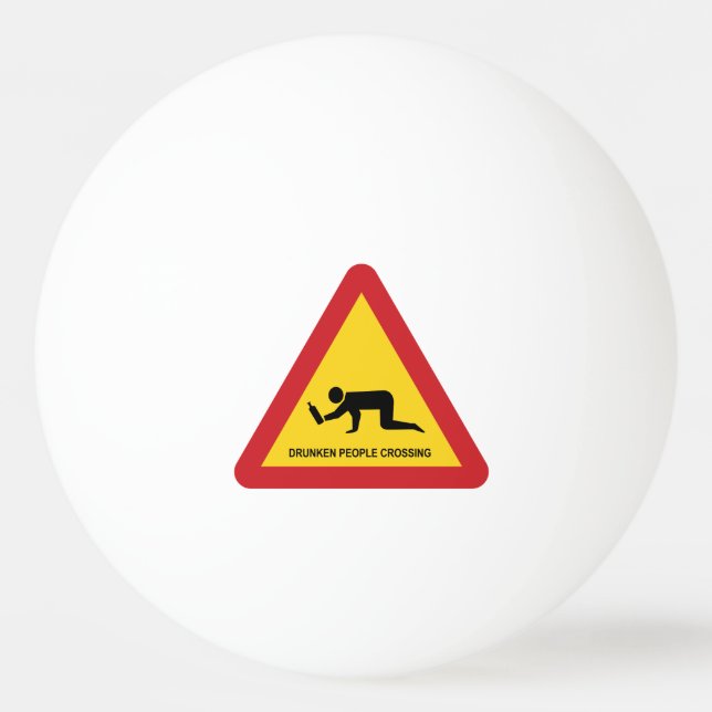 DRUNKEN PEOPLE CROSSING TRAFFIC SIGN PING PONG BALL (Front)