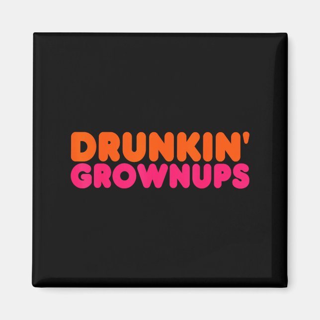 Drunkin' Grown - Funny Parody Party Drinking Lover Magnet (Front)