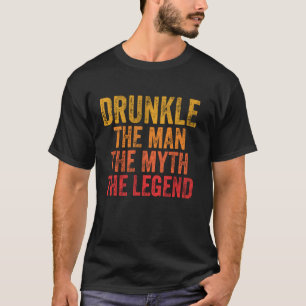 Drunkle The Man The Myth The Legend Father s Day  T-Shirt