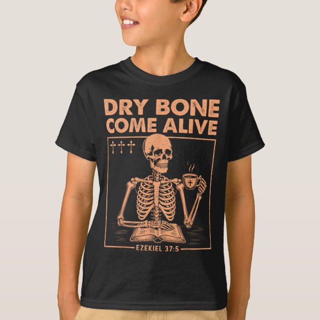 Dry Bones Come Alive Christian Skeleton Drinking C T-Shirt (Front)