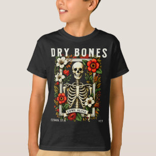 Dry Bones Come Alive Funny Skeleton Floral Christi T-Shirt