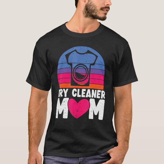 Dry Cleaner Mom Job Profession Dry Cleaning Mother T-Shirt (Front)