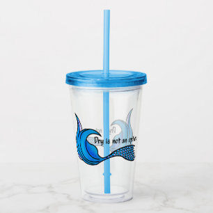 Dry Is Not An Option acrylic tumbler