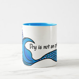 Dry Is Not An Option blue mermaid tail coffee mug