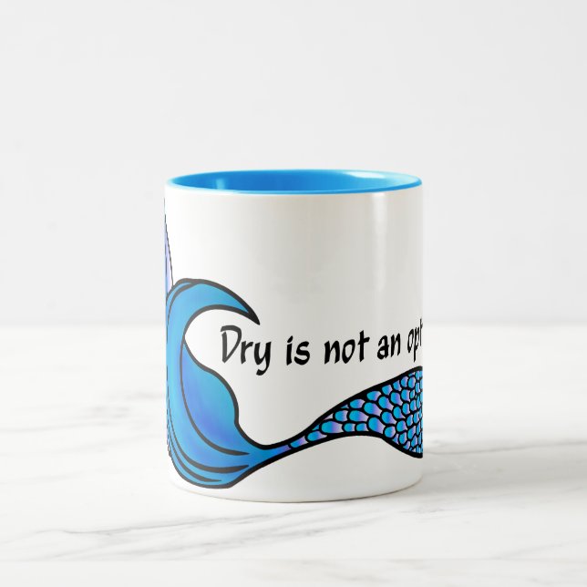 Dry Is Not An Option blue mermaid tail coffee mug (Center)