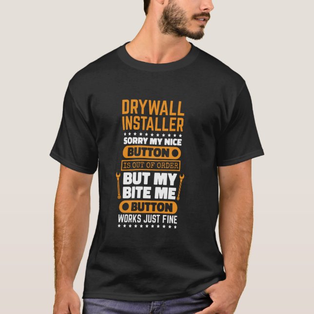 Drywall Installer Bite Me Button Works Drywaller D T-Shirt (Front)