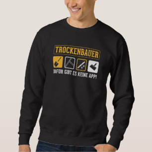 Drywall There Is No App For Craftsmen Drywall Sweatshirt