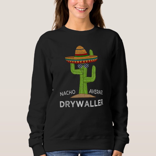 Drywall Worker Humour   Meme Saying Drywaller Sweatshirt (Front)