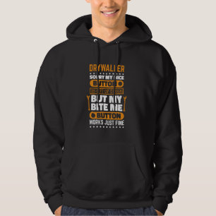 Drywaller Bite Me Button Works Drywall Finisher Dr Hoodie