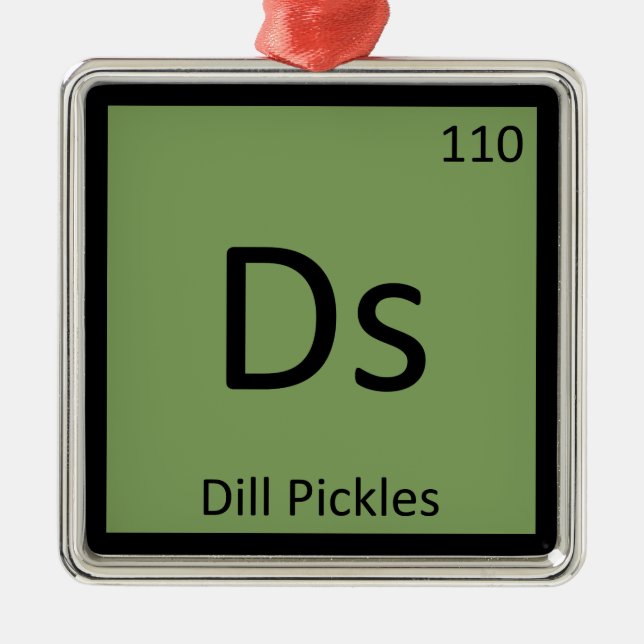 Ds - Dill Pickles Chemistry Periodic Table Symbol Metal Ornament (Front)