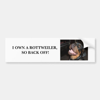 DSCF0313, I OWN A ROTTWEILER, SO BACK OFF! BUMPER STICKER