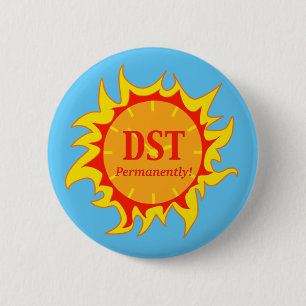 DST Permanently Daylight Savings Time 2 Inch Round Button