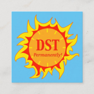 DST Permanently - Daylight Savings Time Square Business Card