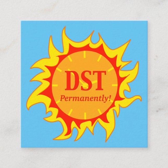 DST Permanently - Daylight Savings Time Square Business Card (Front)
