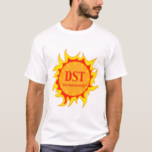 DST Permanently - Daylight Savings Time T-Shirt