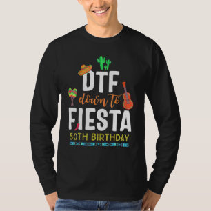 Dtf Down To Fiesta Cinco De Mayo 50th Birthday T-Shirt