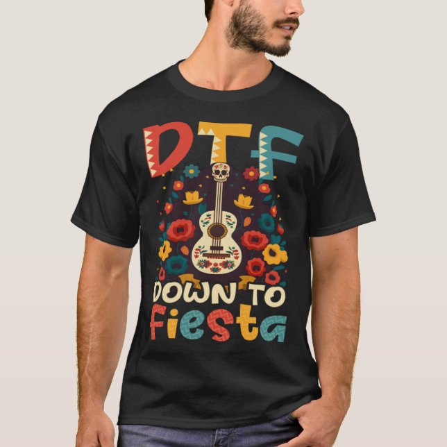 DTF Down To Fiesta Cinco De Mayo T-Shirt (Front)