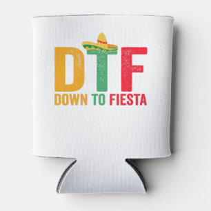 DTF Down To Fiesta Funny Cinco De Mayo Holiday Can Cooler