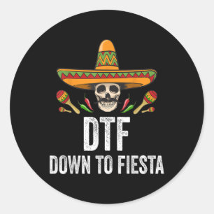 Dtf Down To Fiesta Funny Mexican Skull Cinco De Ma Classic Round Sticker