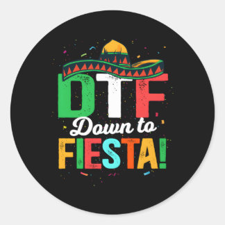 Dtf Down To Fiesta Mexican Fiesta Classic Round Sticker