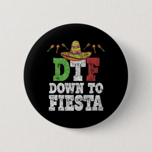 Dtf Down To Fiesta Shirt Funny Cinco De Mayo Mexic 2 Inch Round Button