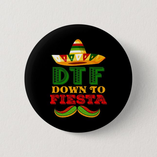 Dtf Down To Fiesta Shirt Funny Cinco De Mayo Mexic 2 Inch Round Button (Front)