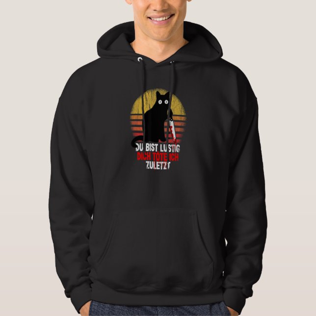 Du Bist Lustig Dich Köte Ich Last Cat Mit Knife Hoodie (Front)