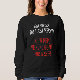 Du Hast Recht Meine Meinung Gefällällähle Mir Bess Sweatshirt