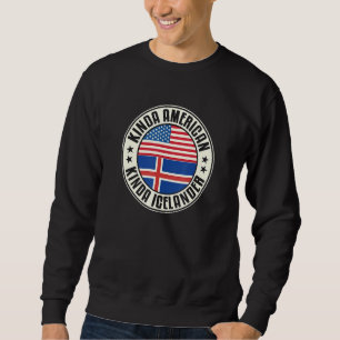 Dual Citizenship American Icelandic Iceland Usa Fl Sweatshirt