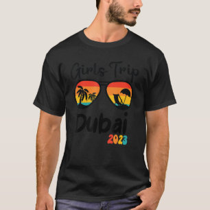 Dubai Girl's Trip 2023 Weekend Trip Vacation Trave T-Shirt