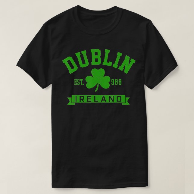 Dublin Ireland Est 988 Clover Leaf Shamrock St  T-Shirt (Design Front)