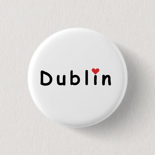Dublin Ireland, I love Dublin 1 Inch Round Button (Front)