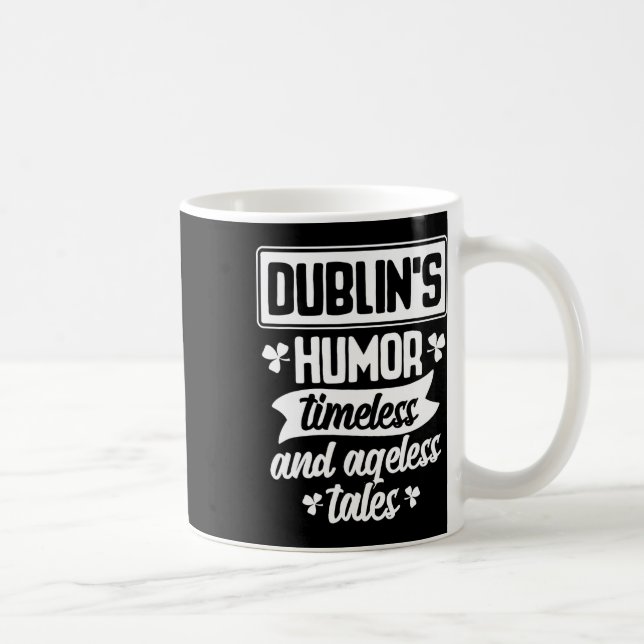 Dublins Humour Timeless Ageless Beer St Patrick Da Coffee Mug (Right)