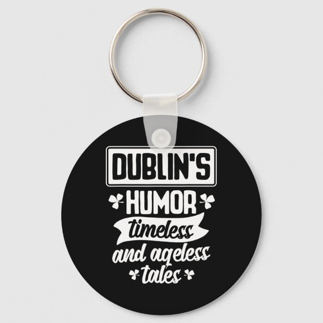 Dublins Humour Timeless Ageless Beer St Patrick Da Keychain (Front)