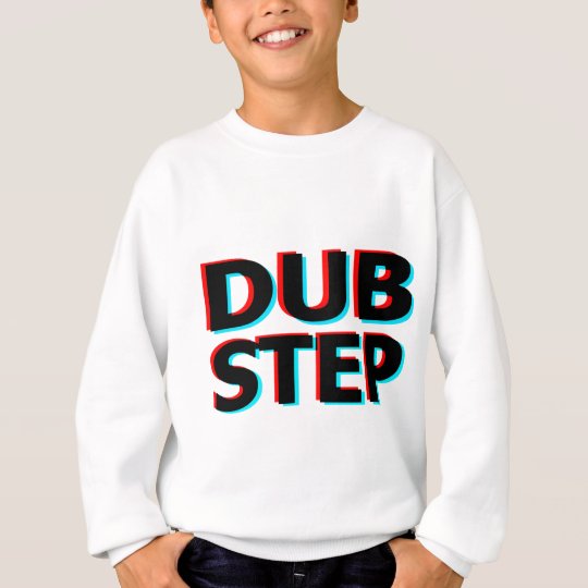 Dubstep Filthy dub step bass techno wobble Sweatshirt