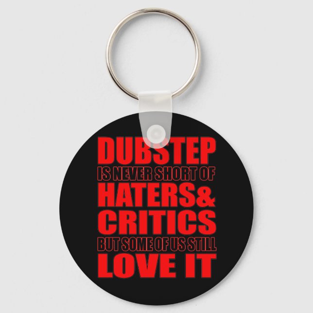 DUBSTEP Haters & Critic LOVE IT Keychain (Front)