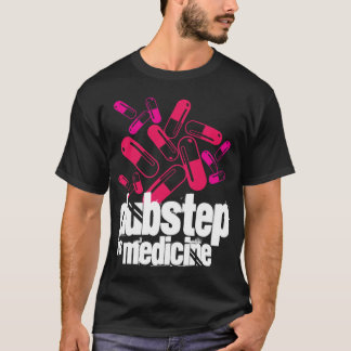 Dubstep is Medicine! T-Shirt