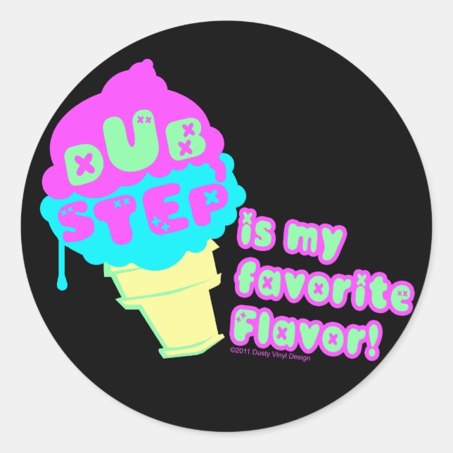 Dubstep is my Favourite flavour Classic Round Sticker (Front)