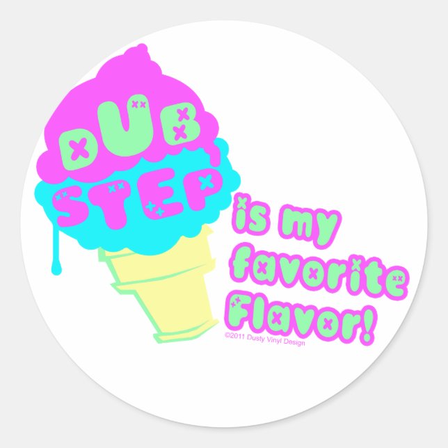 Dubstep is my Favourite flavour Classic Round Sticker (Front)