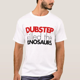 Dubstep killed the Dinosaurs (No Bass) T-Shirt