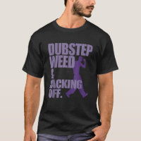 Dubstep Weed And Jacking Off Funny T Shirt