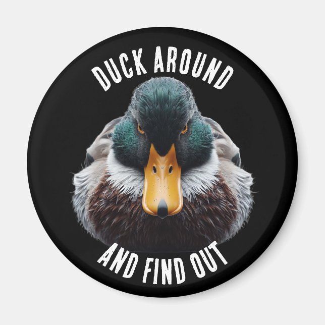 Duck Around and Find Out Fun Mad Duck Magnet (Front)