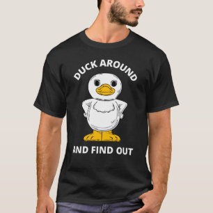 Duck Around And Find Out T-Shirt
