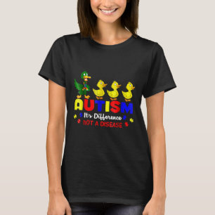 Duck Autism Awareness Its Different Not A Disease  T-Shirt
