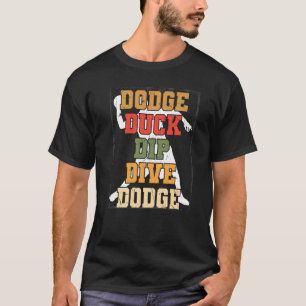Duck Dip Dive Ball Games Player Funny Dodgeball Pr T-Shirt