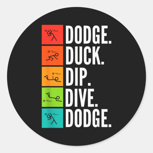 Duck Dip Dive I Ball Games I Funny Dodgeball  Classic Round Sticker (Front)