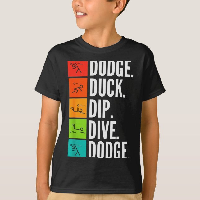 Duck Dip Dive I Ball Games I Funny Dodgeball  T-Shirt (Front)